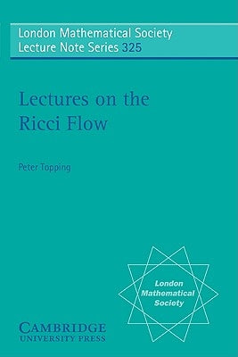 Lectures on the Ricci Flow by Topping, Peter