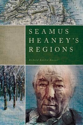 Seamus Heaney's Regions by Russell, Richard Rankin