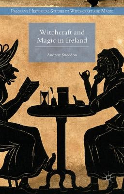 Witchcraft and Magic in Ireland by Sneddon, Andrew