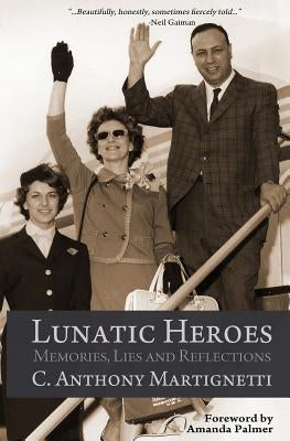 Lunatic Heroes by Martignetti, C. Anthony