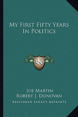 My First Fifty Years in Politics by Martin, Joe