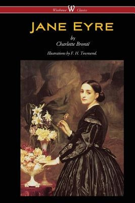 Jane Eyre (Wisehouse Classics Edition - With Illustrations by F. H. Townsend) by Bront&#235;, Charlotte