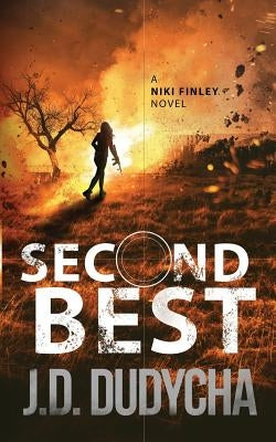 Second Best: A Niki Finley Novel by Dudycha, J. D.