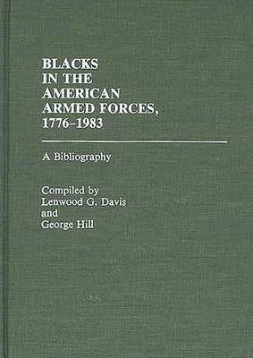 Blacks in the American Armed Forces, 1776-1983: A Bibliography by Davis, Lenwood G.