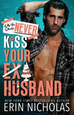 Why You Should Never Kiss Your Ex-Husband by Nicholas, Erin
