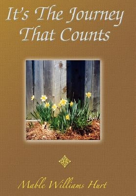 It's The Journey That Counts by Hurt, Mable Williams