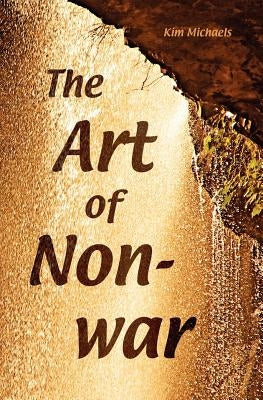 The Art of Non-War by Michaels, Kim