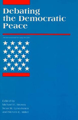 Debating the Democratic Peace by Brown, Michael E.
