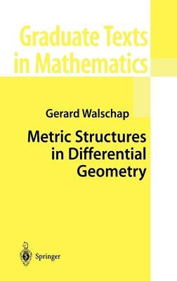Metric Structures in Differential Geometry by Walschap, Gerard