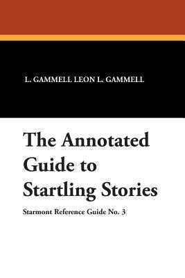The Annotated Guide to Startling Stories by Leon L. Gammell, L. Gammell