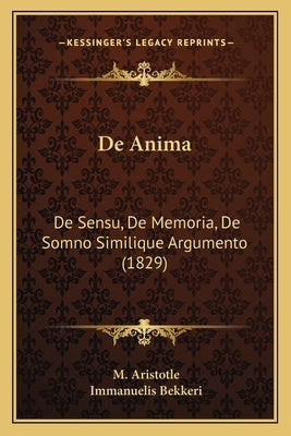 De Anima: De Sensu, De Memoria, De Somno Similique Argumento (1829) by Aristotle, M.