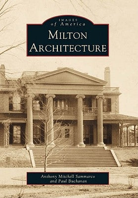 Milton Architecture by Sammarco, Anthony Mitchell
