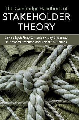 The Cambridge Handbook of Stakeholder Theory by Harrison, Jeffrey S.