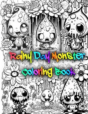 Rainy Day Monster Coloring Book: Cute, Monsters, Kids / Adult Coloring book by Dickerson, Sara