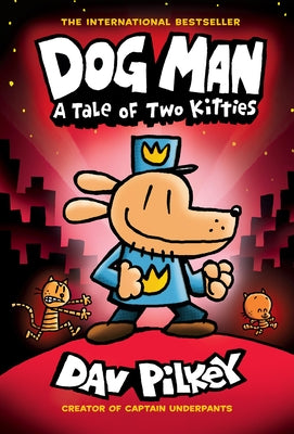 Dog Man: A Tale of Two Kitties: A Graphic Novel (Dog Man #3): From the Creator of Captain Underpants: Volume 3 by Pilkey, Dav