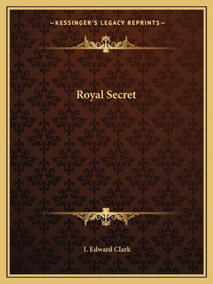 Royal Secret by Clark, I. Edward