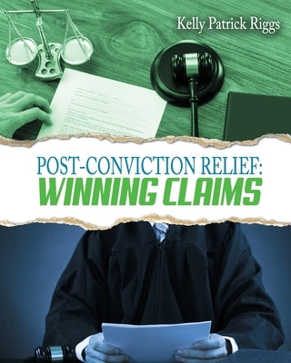 Post-Conviction Relief: Winning Claims by Publishers, Freebird