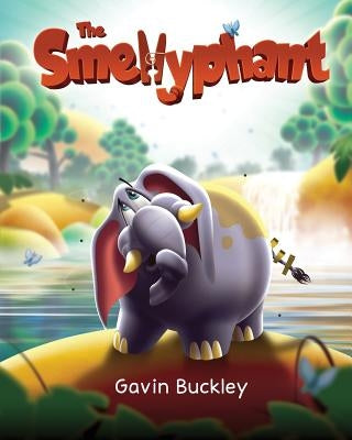 The Smellyphant by Buckley, Gavin