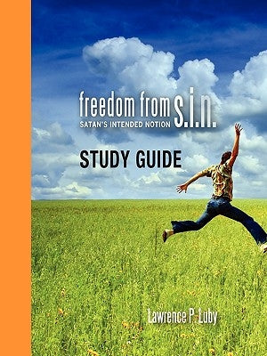 Freedom from S.I.N. Study Guide by Luby, Lawrence P.