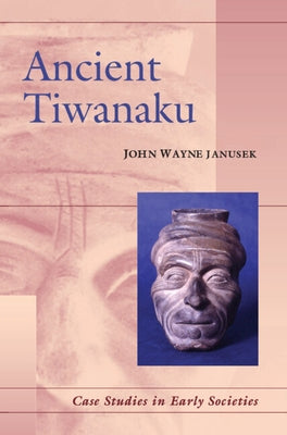 Ancient Tiwanaku by Janusek, John Wayne