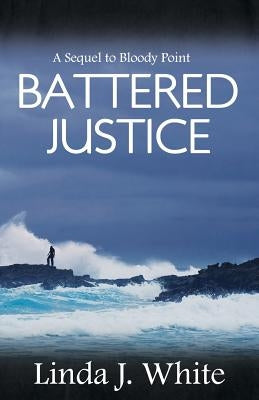 Battered Justice by White, Linda J.