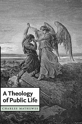 A Theology of Public Life by Mathewes, Charles T.
