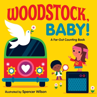 Woodstock, Baby!: A Far-Out Counting Book by Wilson, Spencer