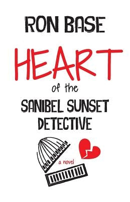 Heart of the Sanibel Sunset Detective by Base, Ron