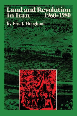 Land and Revolution in Iran, 1960-1980 by Hooglund, Eric J.