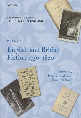 The Oxford History of the Novel in English: Volume 2: English and British Fiction 1750-1820 by Garside, Peter