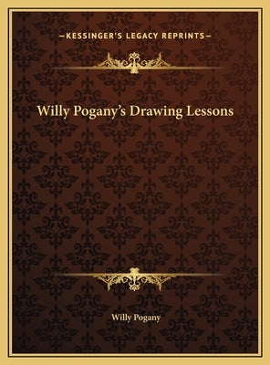 Willy Pogany's Drawing Lessons by Pogany, Willy