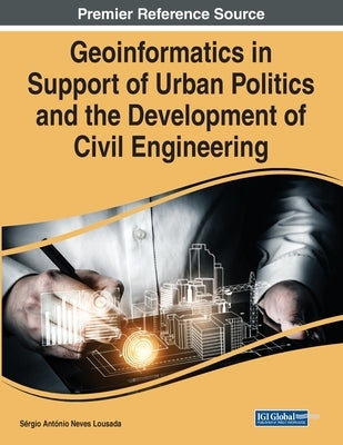 Geoinformatics in Support of Urban Politics and the Development of Civil Engineering by Lousada, Sérgio António Neves