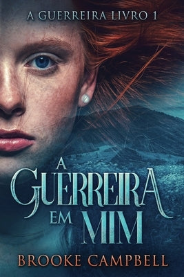 A Guerreira Em Mim by Campbell, Brooke