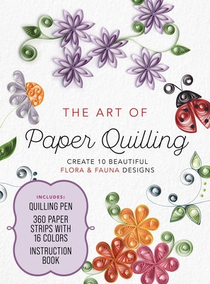 The Art of Paper Quilling Kit: Create 10 Beautiful Flora and Fauna Designs - Includes: Quilling Pen, 360 Paper Strips with 16 Colors, Instruction Boo by Louie, Cecelia