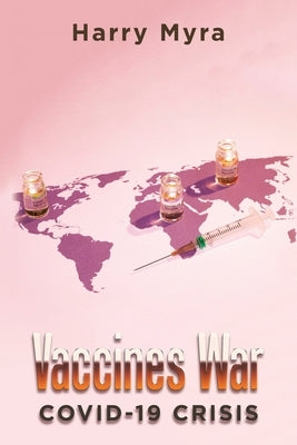 Vaccines War: Covid-19 Crisis by Myra, Harry