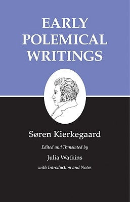 Kierkegaard's Writings, I, Volume 1: Early Polemical Writings by Kierkegaard, S&#248;ren