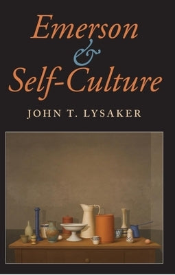 Emerson and Self-Culture by Lysaker, John T.