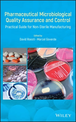 Pharmaceutical Microbiological Quality Assuranceand Control - Practical Guide for Non-SterileManufacturing by Roesti, David