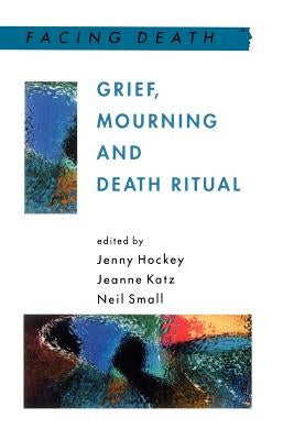 Grief, Mourning and Death Ritual by Small, Neil