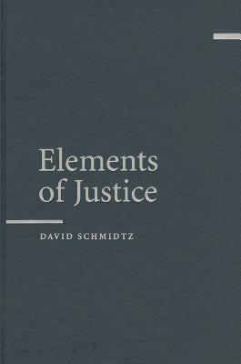 Elements of Justice by Schmidtz, David