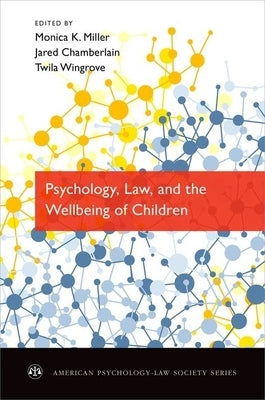 Psychology, Law, and the Wellbeing of Children by Miller, Monica K.