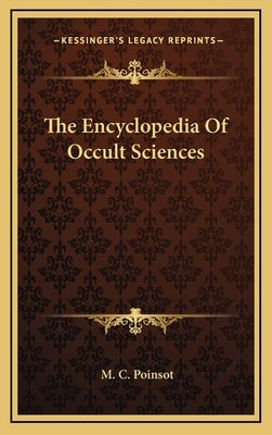 The Encyclopedia of Occult Sciences by Poinsot, M. C.