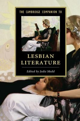 The Cambridge Companion to Lesbian Literature by Medd, Jodie