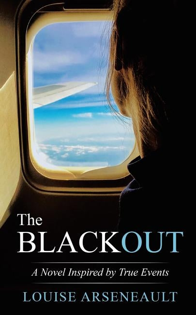 The Blackout: A Novel Inspired by True Events by Arseneault, Louise