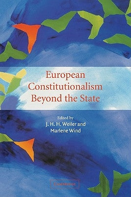 European Constitutionalism Beyond the State by Weiler, J. H. H.