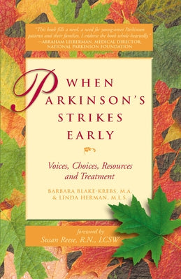 When Parkinson's Strikes Early: Voices, Choices, Resources and Treatment by Blake-Krebs M. a., Barbara