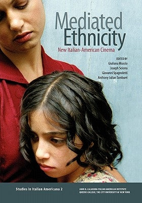 Mediated Ethnicity: New Italian-American Cinema by Muscio, Giuliana