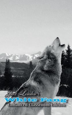 Jack London's White Fang - Enhanced Classroom Edition by Fields II, David Scott