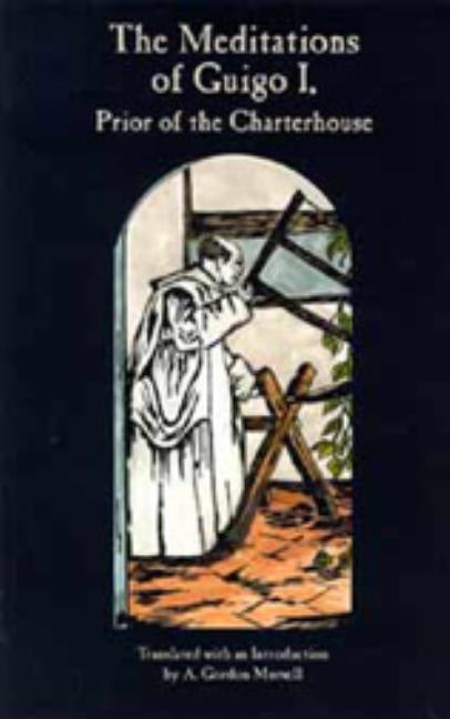 Meditations of Guigo I, Volume 155: Prior of the Charterhouse by Guigo I