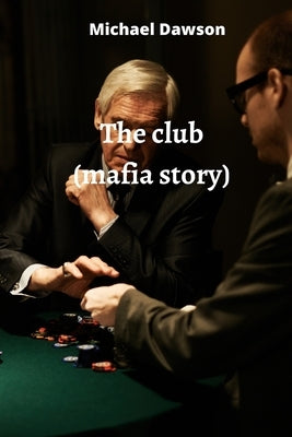 The club (mafia story) by Dawson, Michael